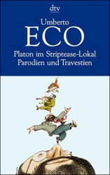 Umberto Eco: Platon im Striptease-Lokal 